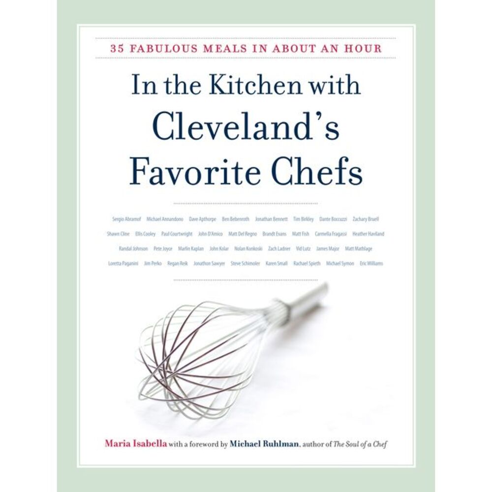 In the Kitchen with Cleveland's Favorite Chefs: 35 Fabulous Meals in about an Ho